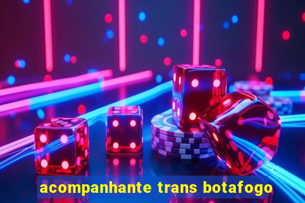 acompanhante trans botafogo